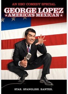 George Lopez: America's Mexican