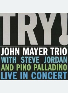 TRY! JOHN MAYER TRIO LIVE