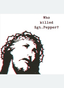 WHO KILLED SGT. PEPPER