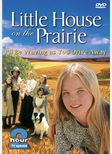 Little House On The Prairie: I'll Be Waving As You Drive Away