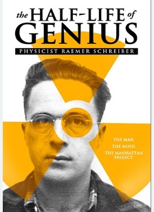 The Half-Life of Genius: Physicist Raemer Schreiber