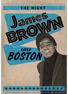 The Night James Brown Saved Boston