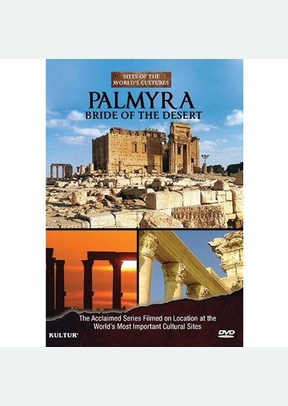 Palmyra Bride of the Desert: Sites of the World's Cultures