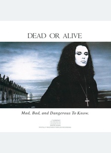 MAD, BAD AND DANGEROUS TO KNOW