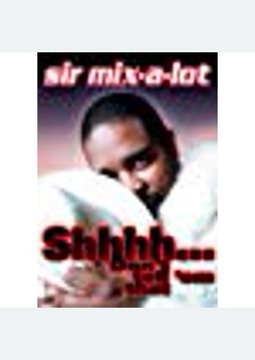 Sir Mix-A-Lot: Shhhh! Don't Tell 'Em That