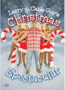Larry the Cable Guy: Christmas Spectacular