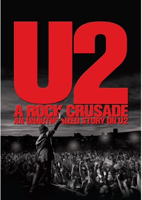 U2: A Rock Crusade, An Unauthorized Story on U2