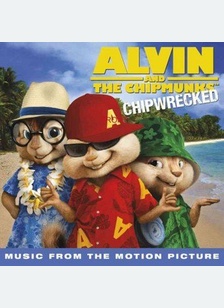 "Alvin and the Chipmunks: Chipwrecked [Music from the Motion Picture]"