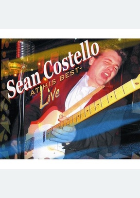 Sean Costello: At His Best: Live
