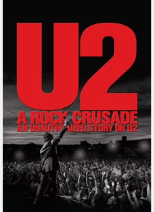 U2: A Rock Crusade, An Unauthorized Story on U2