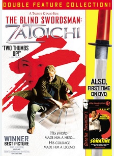 The Blind Swordsman: Zatoichi / Sonatine