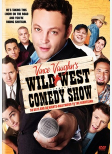 Vince Vaughn's Wild West Comedy Show: 30 Days & 30 Nights