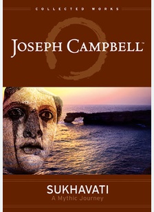 Joseph Campbell: Sukhavati, A Mythic Journey