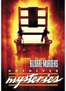 Unsolved Mysteries: Bizarre Murders