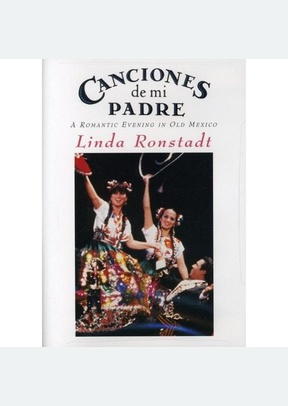Linda Ronstadt: Canciones De Mi Padre
