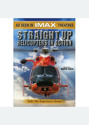 IMAX: Straight Up - Helicopters In Action