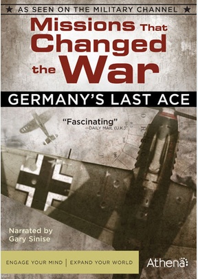 Missions That Changed the War: Germany's Last Ace