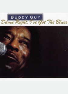 DAMN RIGHT IVE GOT THE BLUES