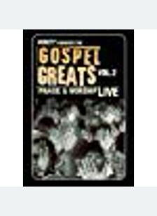 Gospel Greats: Praise & Worship Live Volume 2
