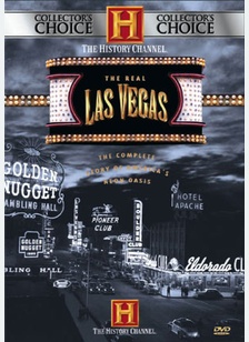 The Real Las Vegas: The Complete Story of America's Neon Oasis