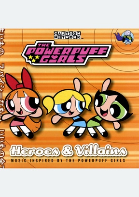 POWERPUFF GIRLS:HEROES & VILLA