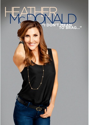 Heather McDonald: I Don't Mean to Brag...