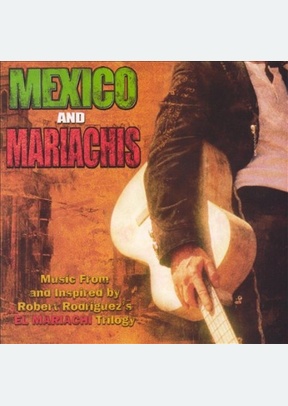 Mexico & Mariachis (OST) : Music From and Inspired by Robert Rodriguez's El Mariachi Trilogy