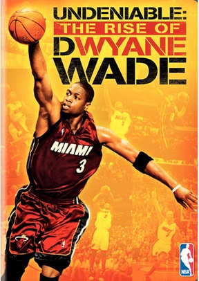 Undeniable: The Rise of Dwyane Wade