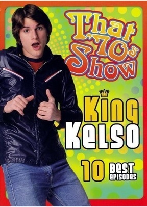 THAT 70S SHOW:KING KELSO 10 B