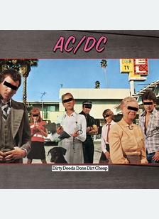 "Dirty Deeds Done Dirt Cheap"