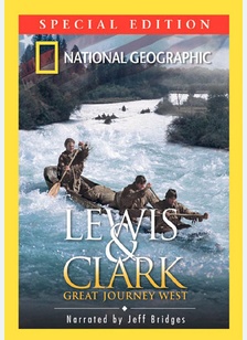 National Geographic: Lewis & Clark, Great Journey West
