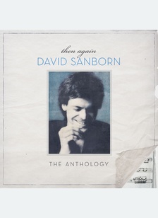 Then Again: The David Sanborn