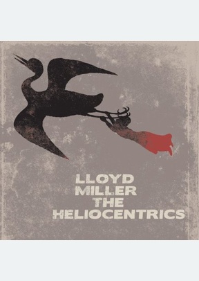 Lloyd Miller & The Heliocentri Cs