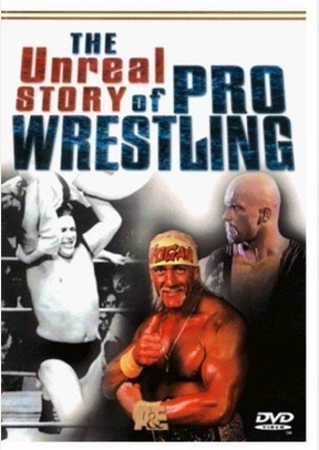 The Unreal Story of Pro Wrestling