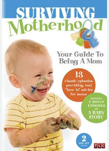 Surviving Motherhood: Your Guide To Being A Mom