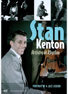 Stan Kenton: Artistry In Rhythm Portrait Of A Jazz Legend