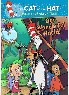 The Cat in the Hat Knows a Lot About That! Our Wonderful World