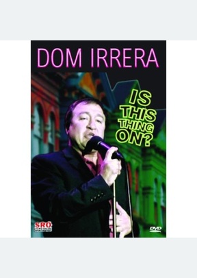Dom Irrera: Is This Thing On?