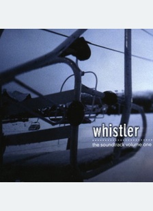 Whistler: The Soundtrack Volume 1
