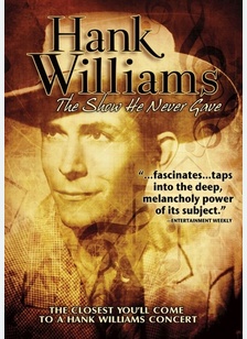 Hank Williams: The Show He Never Gave