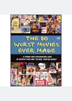 Worst Movies Ever Made