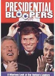 PRESIDENTIAL BLOOPERS