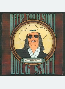 Keep Your Soul: A Tribute To Doug Sahm