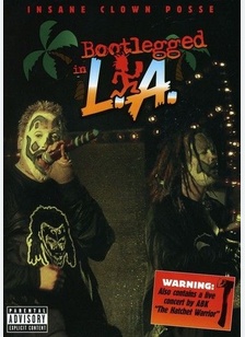 Insane Clown Posse: Bootlegged in L.A.