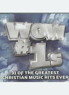 Wow #1s: 31 of the Greatest Christian Music Hits Ever