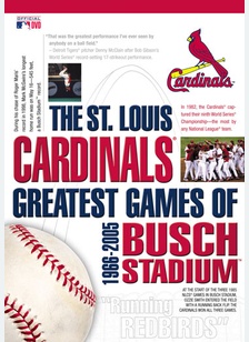 St. Louis Cardinals: Greatest Games of Busch Stadium 1966-2005