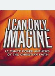 I CAN ONLY IMAGINE (2CDS)