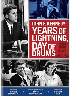 John F. Kennedy: Years Of Lightning, Day Of Drums