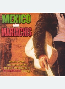 Mexico & Mariachis (OST) : Music From and Inspired by Robert Rodriguez's El Mariachi Trilogy