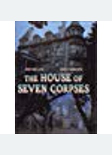 HOUSE OF SEVEN CORPSES